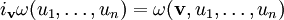 i_\mathbf{v} \omega (u_1, \dots, u_n) = \omega(\mathbf{v}, u_1, \dots, u_n)