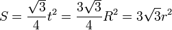 S = \frac{\sqrt 3}{4} t^2 = \frac{3 \sqrt 3}{4} R^2 = 3 \sqrt 3 r^2