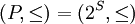 (P, \le) = (2^S, \le)
