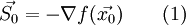 \vec{S_0}=-\nabla f(\vec{x_0})\qquad (1)\!