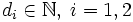 d_i \in \mathbb{N},\; i=1,2