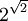 2^{\sqrt{2}}