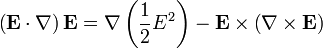  \left(\mathbf{E}\cdot\nabla\right)\mathbf{E}=\nabla\left(\frac{1}{2}E^2\right)-\mathbf{E}\times\left(\nabla\times\mathbf{E}\right) 
