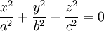 \frac{x^2}{a^2}+\frac{y^2}{b^2}-\frac{z^2}{c^2}=0\!