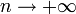 n\rightarrow+\infty