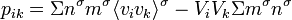 
p_{ik}
= \Sigma n^\sigma m^\sigma \langle v_iv_k\rangle^\sigma
- V_iV_k\Sigma m^\sigma n^\sigma
