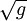 \ \sqrt{g}