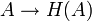 A \to H(A)