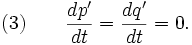 (3) \qquad {dp' \over dt} = {dq' \over dt} = 0.