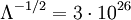 ~\Lambda^{-1/2}=3\cdot10^{26}