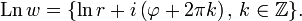 \mathrm{Ln}\,w = \{\ln r + i \left ( \varphi + 2 \pi k \right ),\,k\in\Z \}  . 