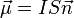 {\vec \mu} = I S {\vec n}