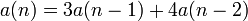 a(n) = 3a(n-1) + 4a(n-2)\,\!