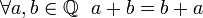 \forall a,b \in \mathbb{Q} ~~ a+b=b+a