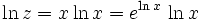 \ln z=x\ln x=e^{\ln x}\,\ln x