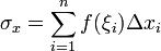 \sigma _x  = \sum\limits_{i = 1}^n {f(\xi _i )\Delta x_i }