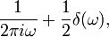 \frac{1}{2 \pi i\omega}+\frac{1}{2}\delta(\omega),