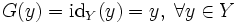 G(y) = \mathrm{id}_Y(y) = y,\; \forall y \in Y