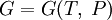 G=G(T,\;P)