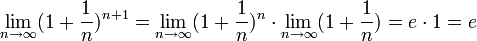 \lim_{n \to \infty}(1 + \frac{1}{n})^{n+1} = \lim_{n \to \infty}(1 + \frac{1}{n})^n\cdot \lim_{n \to \infty}(1 + \frac{1}{n})=e\cdot 1=e