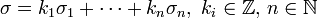 \sigma = k_1 \sigma_1 + \dots + k_n \sigma_n,~ k_i \in \Bbb{Z}, \, n\in \Bbb{N}