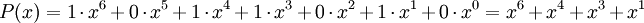 P(x) = 1\cdot x^6 + 0\cdot x^5 + 1\cdot x^4 + 1\cdot x^3 + 0\cdot x^2 + 1\cdot x^1 + 0\cdot x^0 = x^6 + x^4 + x^3 + x^1