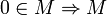 0 \in M \Rightarrow M