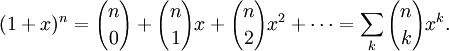 (1+x)^n = {n\choose 0} + {n\choose 1}x + {n\choose 2}x^2 + \cdots = \sum_k {n\choose k} x^k.