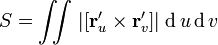 S=\iint\,|[\mathbf{r}'_u\times\mathbf{r}'_v]|\;\mathrm{d}\,u\,\mathrm{d}\,v