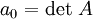 a_0 = \det\,A