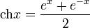 \operatorname{ch}x=\frac{e^x+e^{-x}}{2}