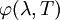 	\varphi(\lambda, T)