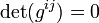 \ \det(g^{ij}) = 0