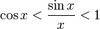 \cos x &amp;lt; \frac{\sin x}{x} &amp;lt; 1