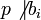 p\not|b_i