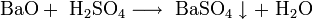 \mathrm{BaO + \ H_2SO_4 \longrightarrow \ BaSO_4 \downarrow + \ H_2O}