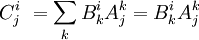  C^i_j\ = \sum_k B^i_k A^k_j = B^i_k A^k_j