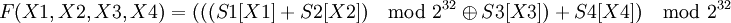 F(X1,X2,X3,X4)=(((S1[X1]\ +\ S2[X2]) \mod 2^{32}\ \oplus\ S3[X3])\ +\ S4[X4]) \mod 2^{32}