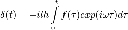  \delta(t) = -i l \hbar \int\limits_0^t{f(\tau) exp(i \omega \tau) d\tau} 