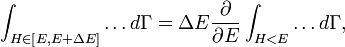 
\int_{H \in \left[ E, E+\Delta E \right]} \ldots d\Gamma  = \Delta E \frac{\partial}{\partial E} \int_{H &amp;lt; E} \ldots d\Gamma,
