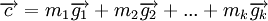 \overrightarrow{c} = {m_1}\overrightarrow{g_1} + {m_2}\overrightarrow{g_2} + ... + {m_k}\overrightarrow{g_k}