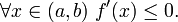 \forall x \in (a,b)\; f'(x) \le  0.