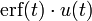 \mathrm{erf}(t) \cdot u(t)
