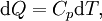 
~\mathrm{d} Q = C_p \mathrm{d} T,
