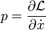  p=\frac {\partial \mathcal L}{\partial \dot x} 