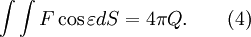 \int\int{F\cos \varepsilon dS} = 4 \pi Q .\qquad(4)