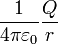  { 1 \over 4 \pi \varepsilon_0 } {Q \over  r} 