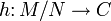 h\colon M/N \to C
