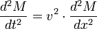{{d^{2}M}\over{dt^{2}}} = {{v^{2}}\cdot {{d^{2}M}\over{dx^{2}}}}