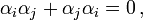 
\alpha_i \alpha_j + \alpha_j \alpha_i = 0\,,